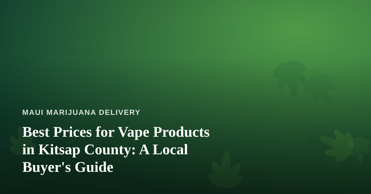 Best Prices for Vape Products in Kitsap County: A Local Buyer’s Guide