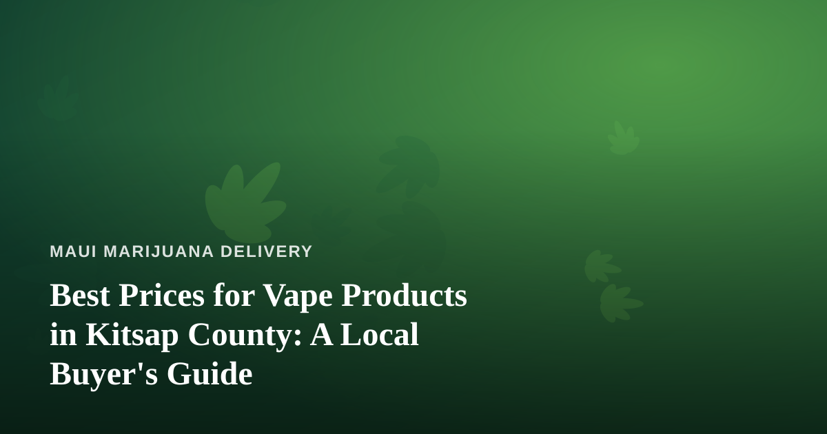 Best Prices for Vape Products in Kitsap County: A Local Buyer’s Guide