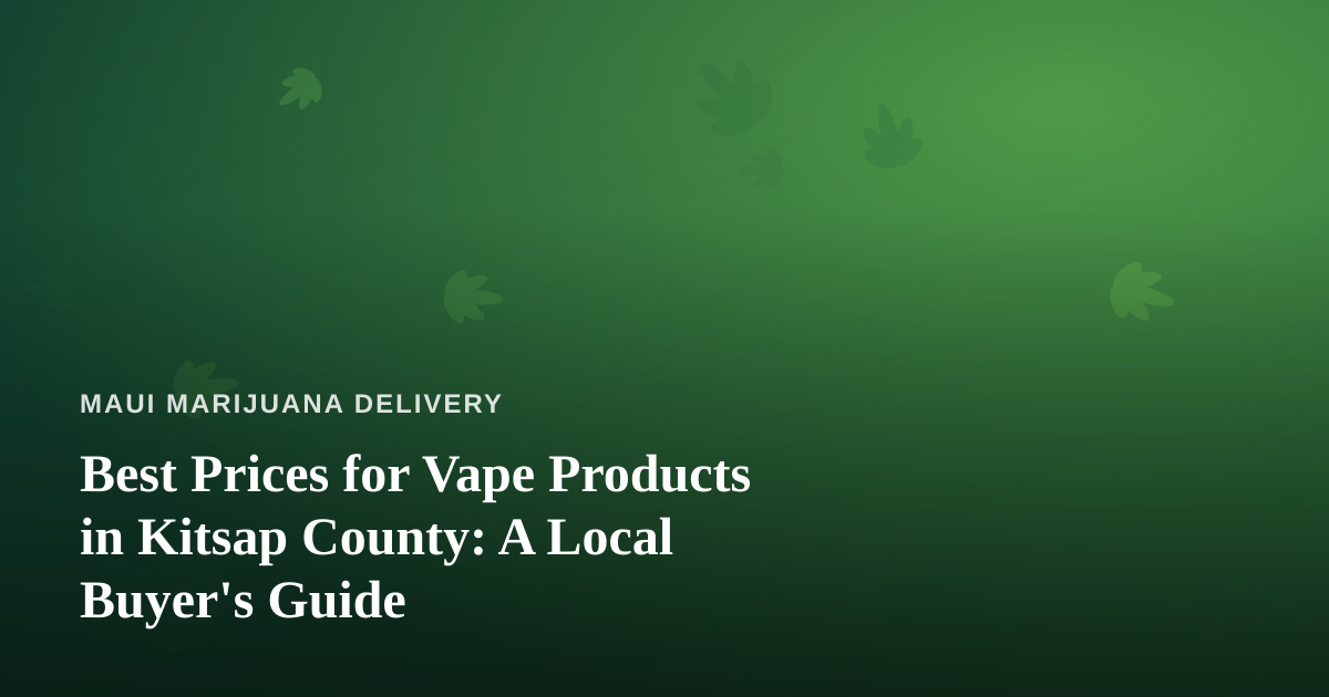 Best Prices for Vape Products in Kitsap County: A Local Buyer’s Guide