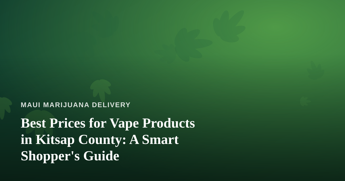 Best Prices for Vape Products in Kitsap County: A Smart Shopper’s Guide