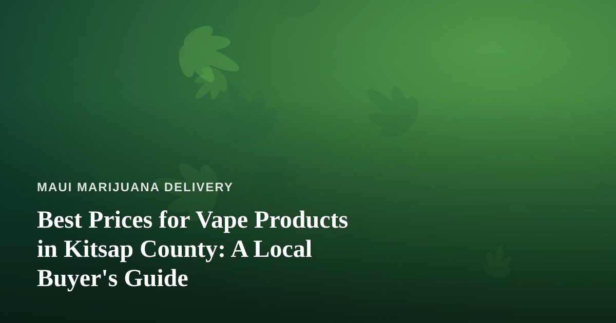 Best Prices for Vape Products in Kitsap County: A Local Buyer’s Guide