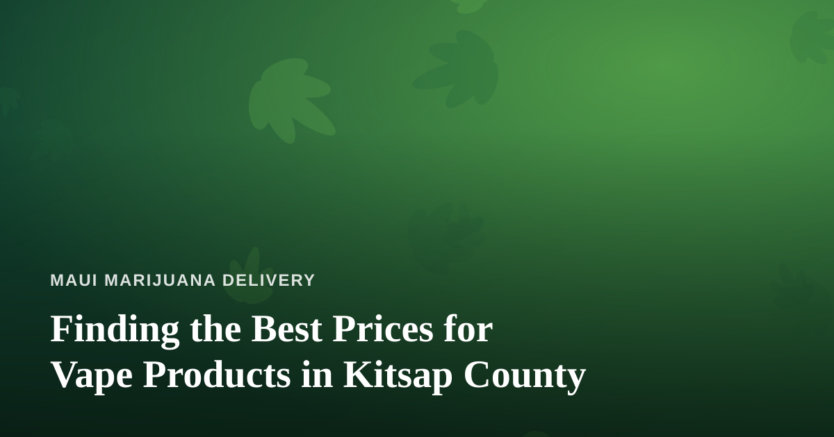 Finding the Best Prices for Vape Products in Kitsap County