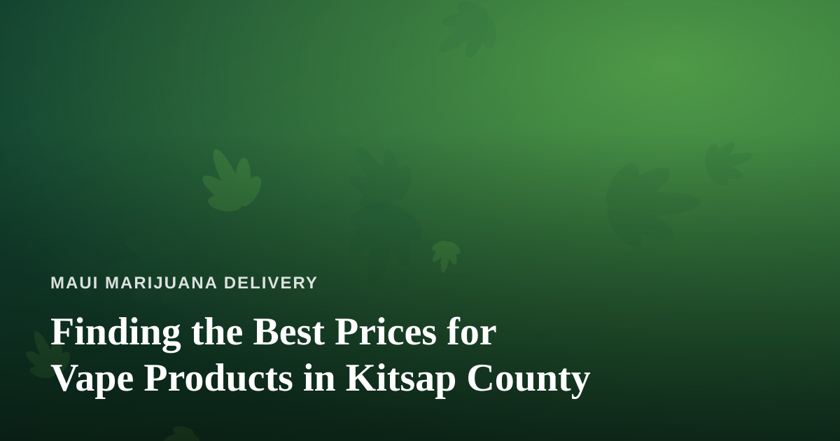 Finding the Best Prices for Vape Products in Kitsap County