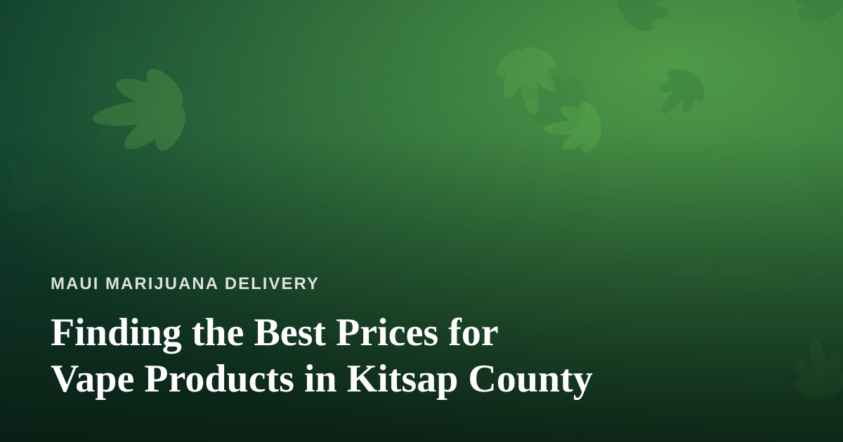 Finding the Best Prices for Vape Products in Kitsap County