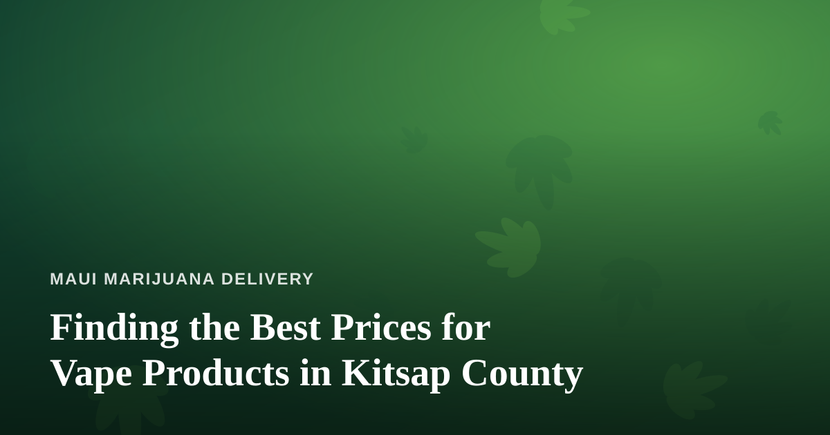 Finding the Best Prices for Vape Products in Kitsap County