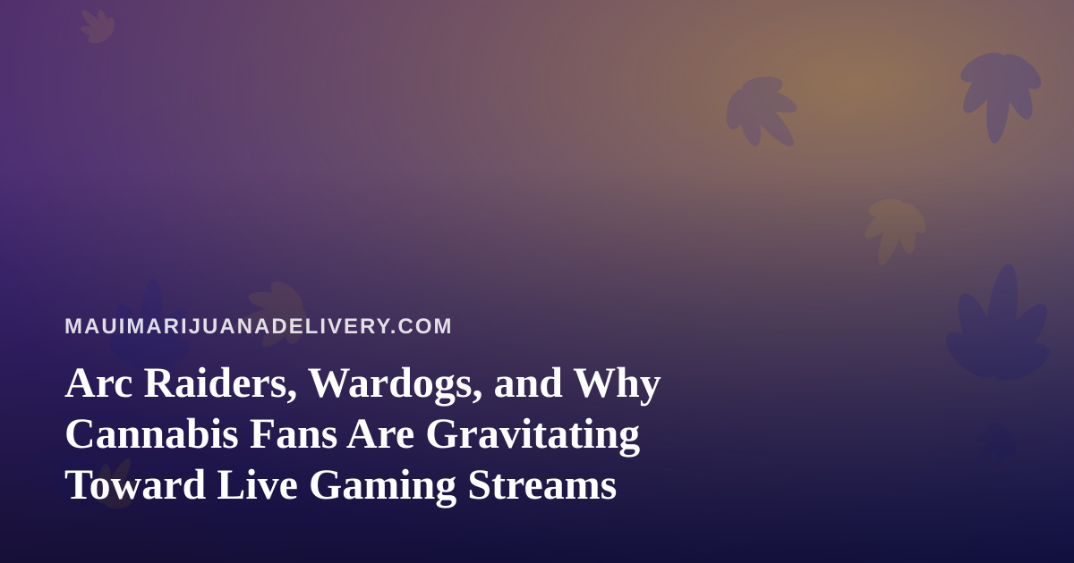 Arc Raiders, Wardogs, and Why Cannabis Fans Are Gravitating Toward Live Gaming Streams