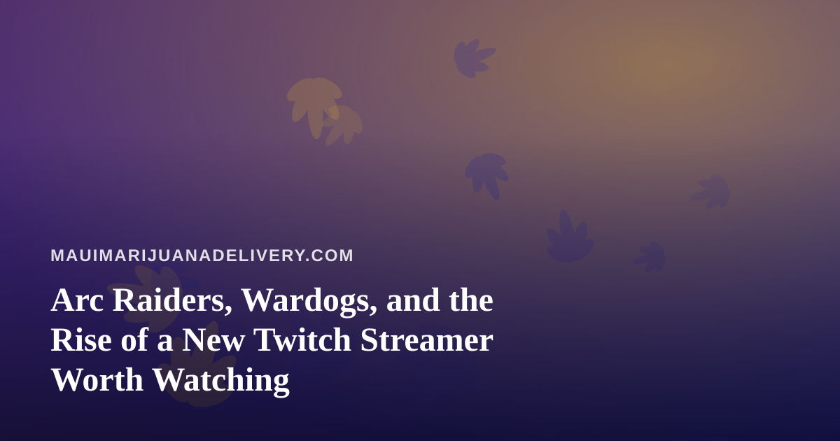 Arc Raiders, Wardogs, and the Rise of a New Twitch Streamer Worth Watching