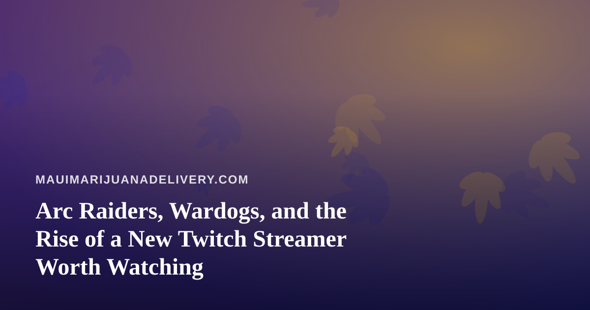 Arc Raiders, Wardogs, and the Rise of a New Twitch Streamer Worth Watching