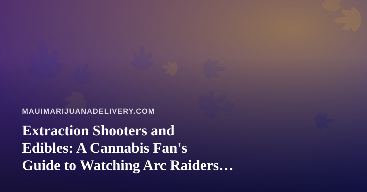 Extraction Shooters and Edibles: A Cannabis Fan’s Guide to Watching Arc Raiders and Wardogs on Twitch