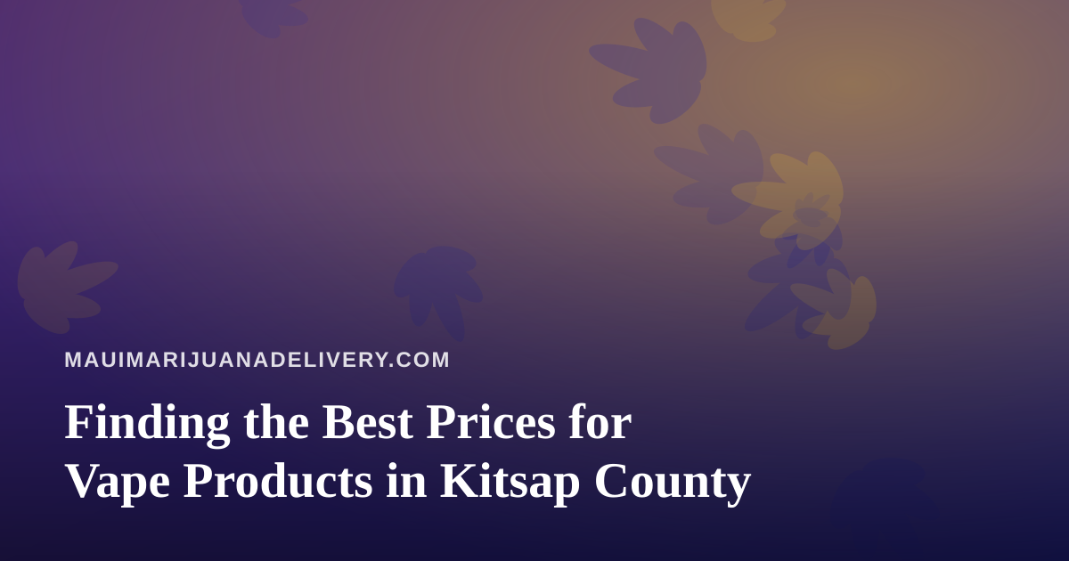Finding the Best Prices for Vape Products in Kitsap County