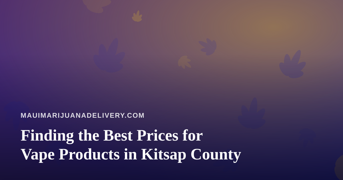 Finding the Best Prices for Vape Products in Kitsap County