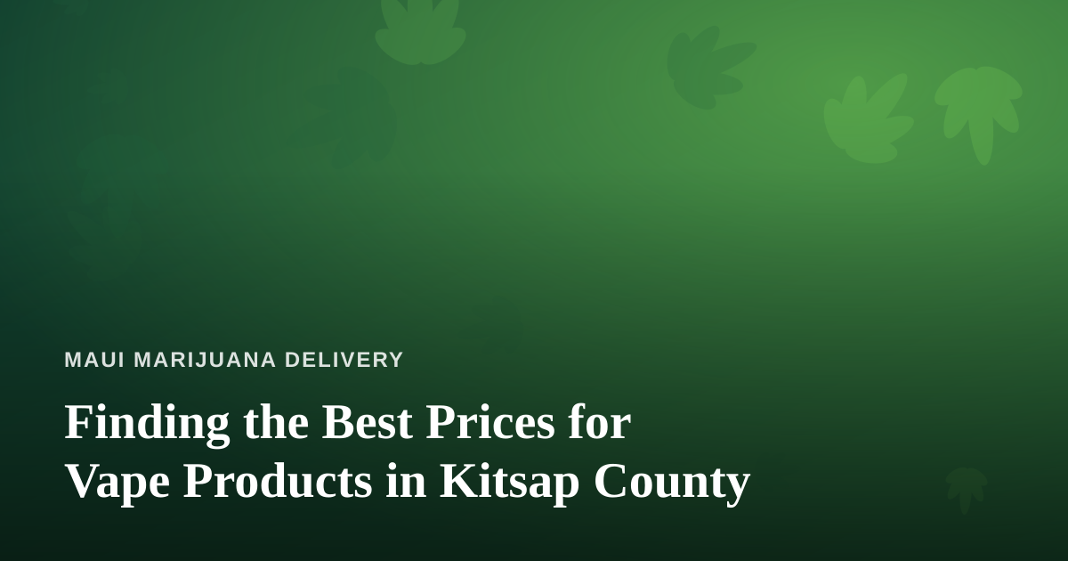 Finding the Best Prices for Vape Products in Kitsap County