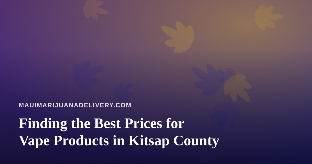 Finding the Best Prices for Vape Products in Kitsap County