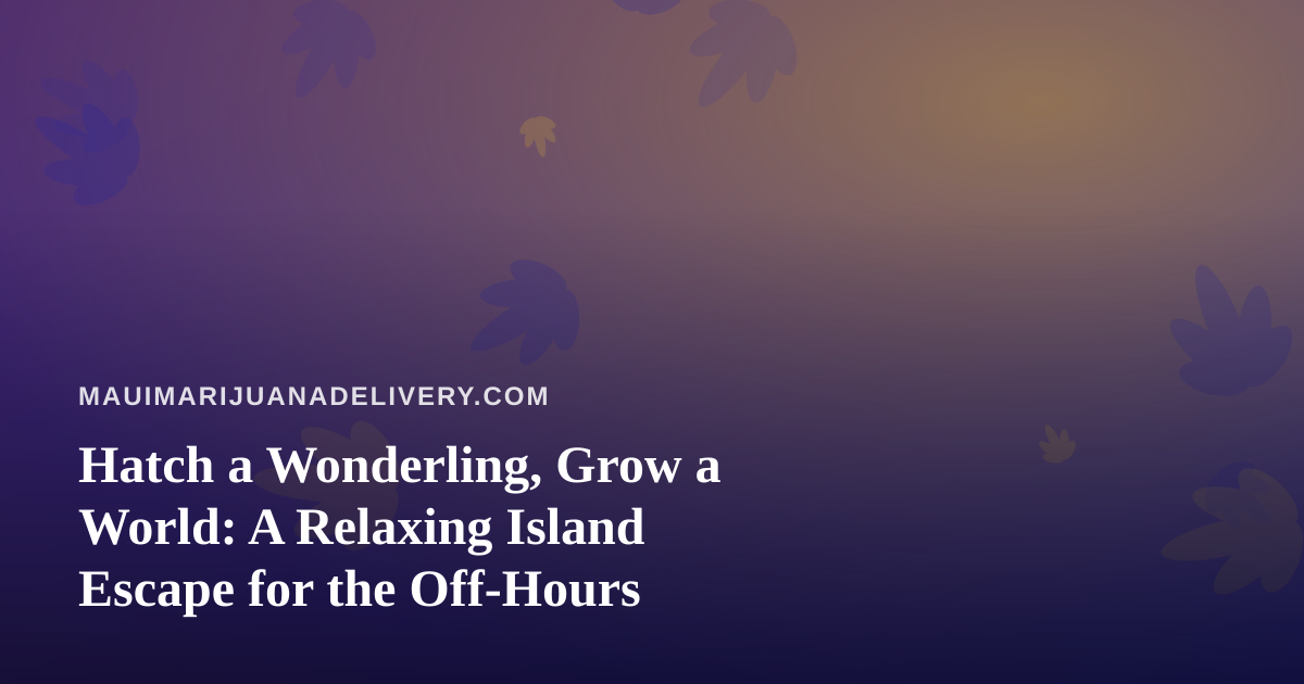 Hatch a Wonderling, Grow a World: A Relaxing Island Escape for the Off-Hours